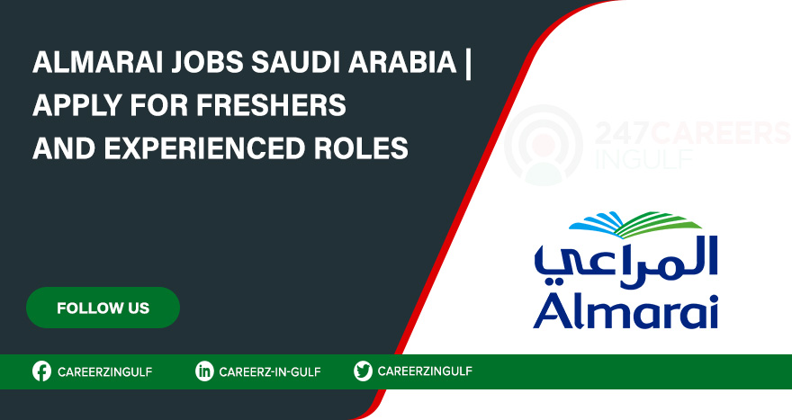 Almarai Jobs in Saudi Arabia: Explore New Vacancies and Salary Details 